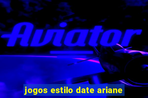 jogos estilo date ariane